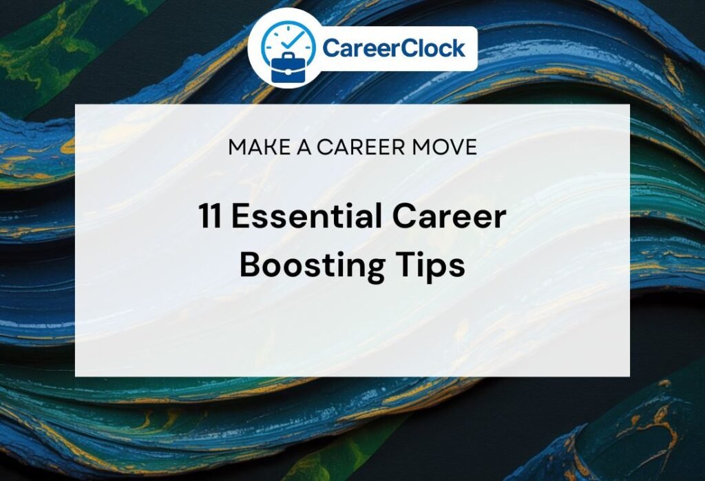 11 Essential Career Boosting Tips