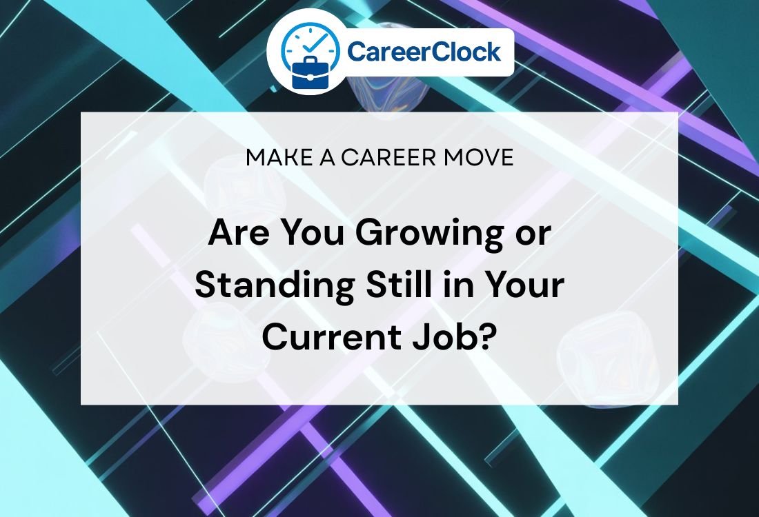 Are You Growing or Standing Still in Your Current Job?