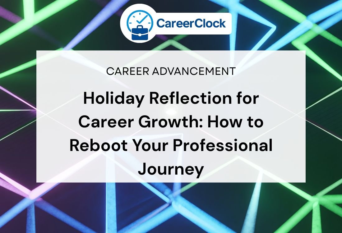 Holiday Reflection for Career Growth: How to Reboot Your Professional Journey