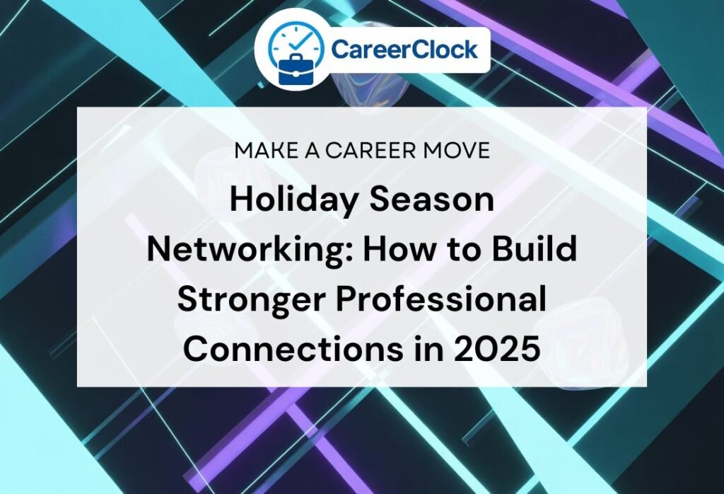 Holiday Season Networking: How to Build Stronger Professional Connections in 2025