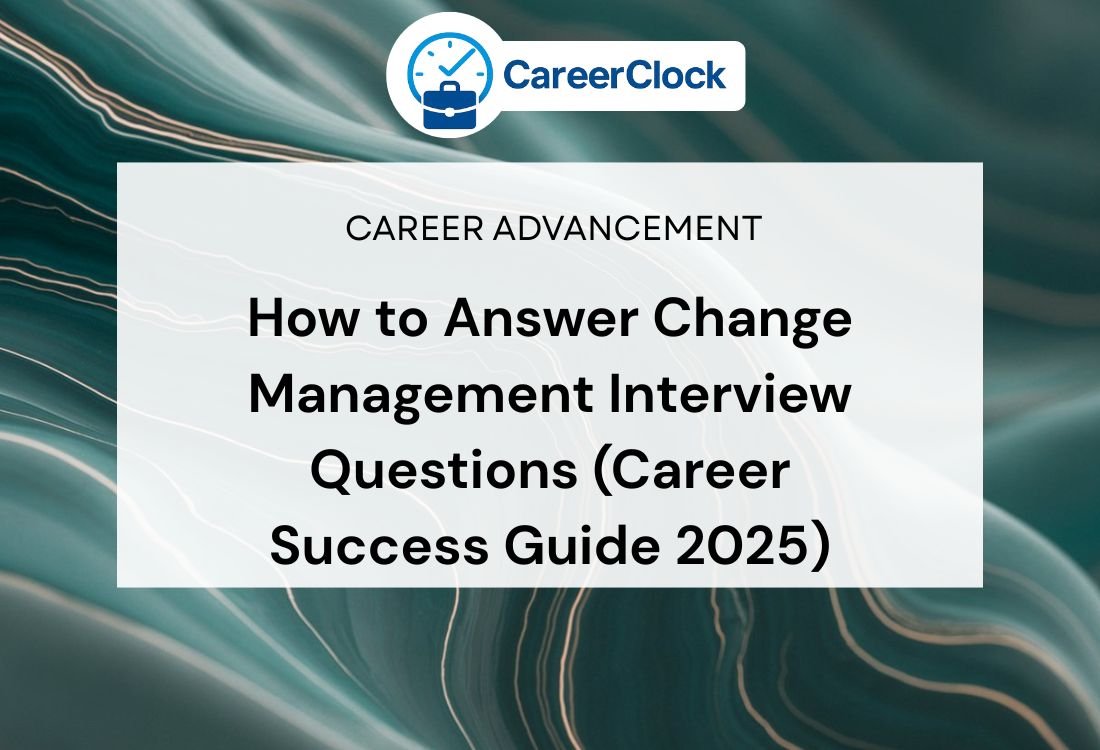 How to Answer Change Management Interview Questions (Career Success Guide 2025)