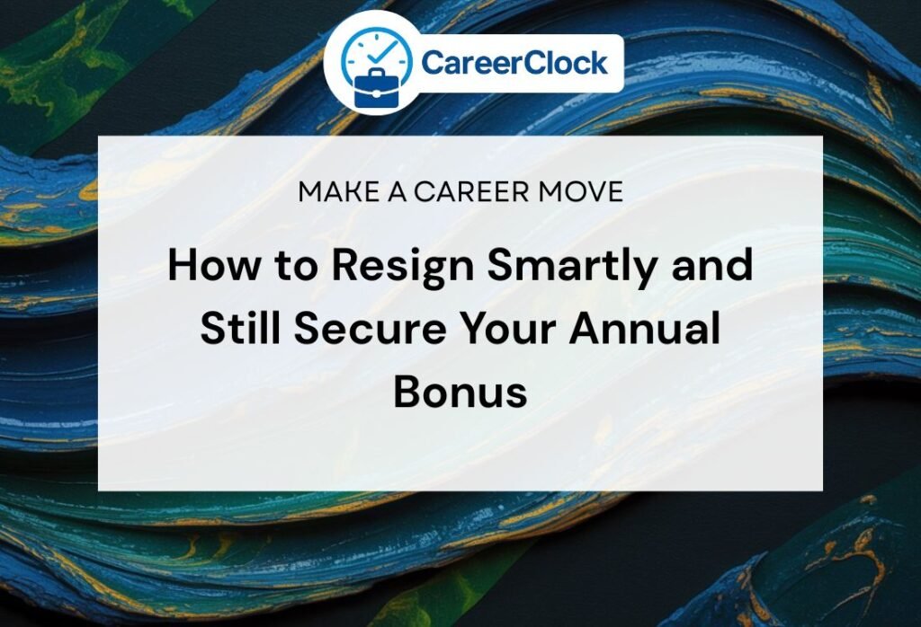 How to Resign Smartly and Still Secure Your Annual Bonus