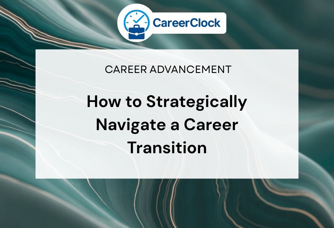 How to Strategically Navigate a Career Transition