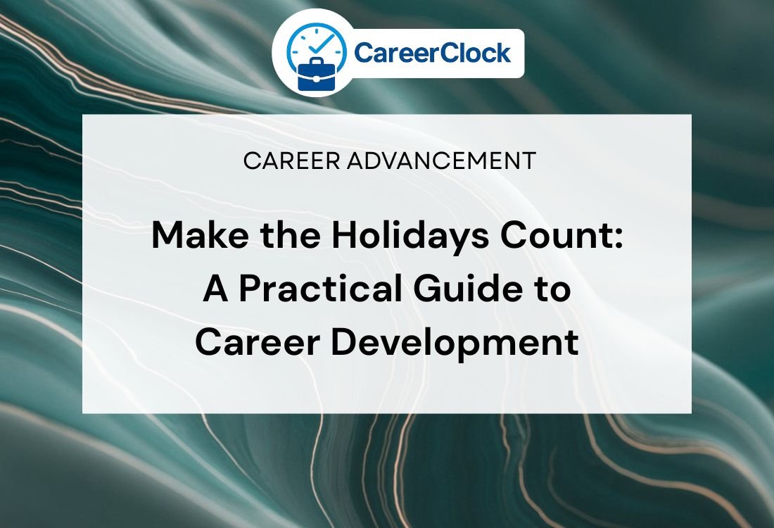 Make the Holidays Count: A Practical Guide to Career Development
