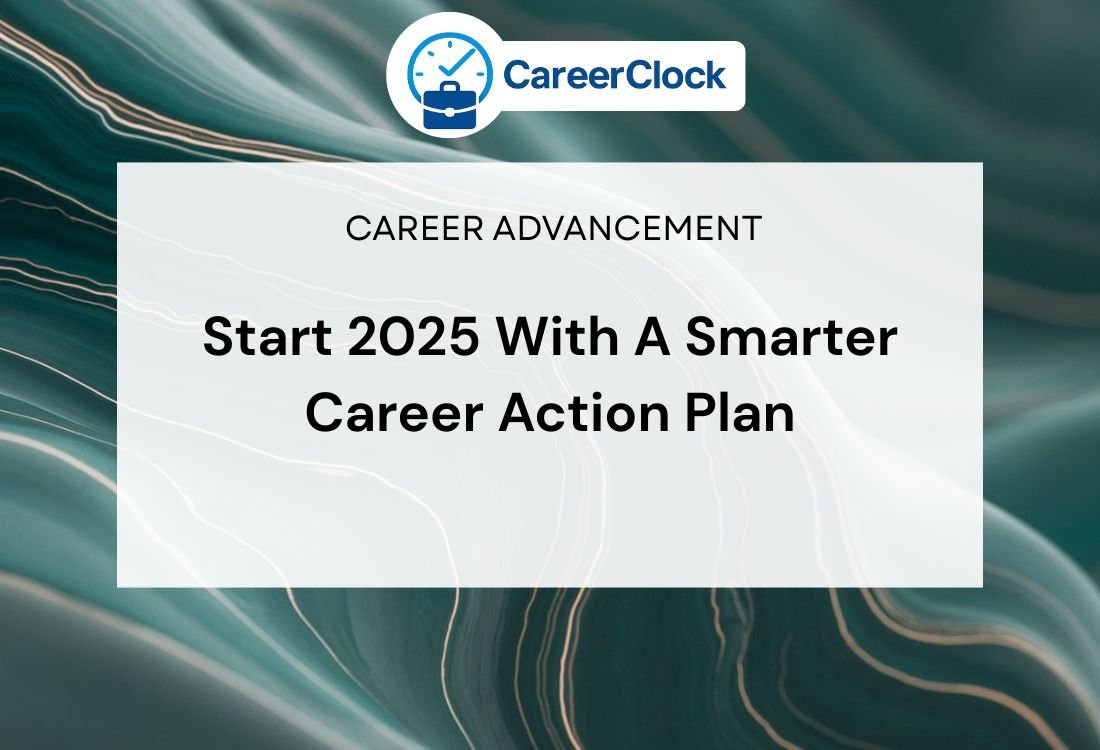 Start 2025 With A Smarter Career Action Plan